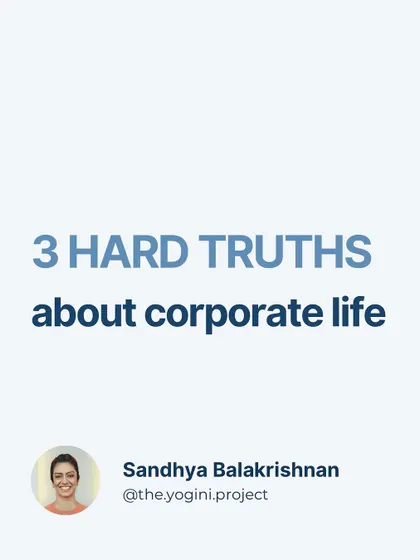 The hard truths about corporate life: money won't bring you joy, work often comes before health, and your time is precious.