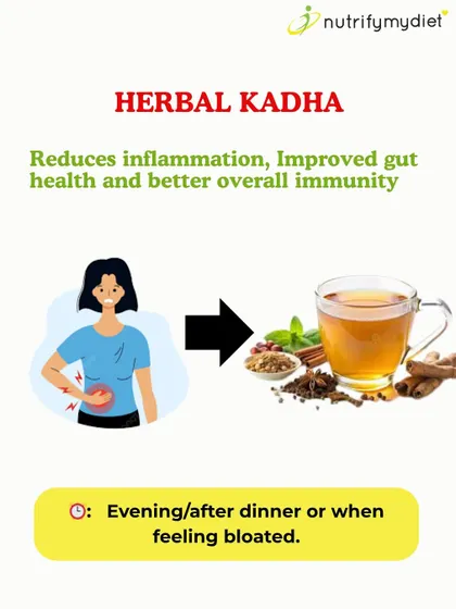 An herbal kadha is a traditional remedy to reduce inflammation and improve gut health and immunity. It's a soothing drink, especially when you're feeling bloated or under the weather.