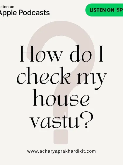 How can you check your own house Vastu? While I always recommend a professional, this podcast gives you some basic pointers to start understanding the energy flow in your home.