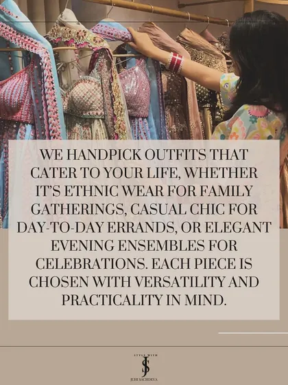 I handpick outfits that cater to your life, whether it's ethnic wear for family gatherings or casual chic for day-to-day errands. Each piece is chosen with versatility in mind.