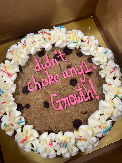 Sometimes, the biggest achievement is just getting through the day without losing it. This giant cookie celebrates the small wins. Say what you need to say with a cookie!