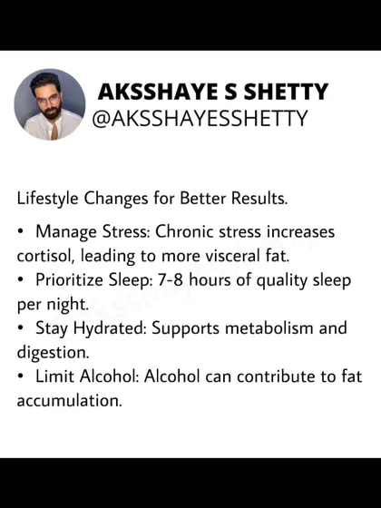 To reduce visceral fat, it's important to make lifestyle changes. This includes managing stress, prioritizing 7-8 hours of quality sleep, staying hydrated, and limiting alcohol, all of which can impact cortisol and fat accumulation.