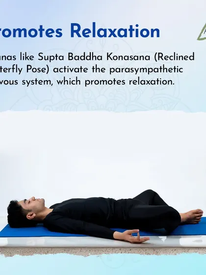 To promote relaxation for better sleep, asanas like Supta Baddha Konasana (Reclined Butterfly Pose) activate the parasympathetic nervous system.