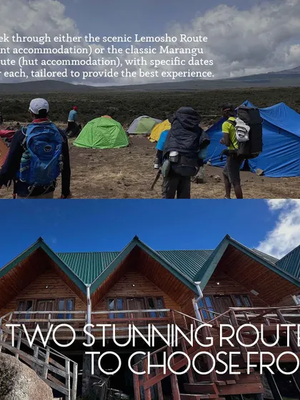 We offer two stunning routes on Kilimanjaro. You can choose between tent accommodation on the scenic Lemosho route or hut accommodation on the classic Marangu route.