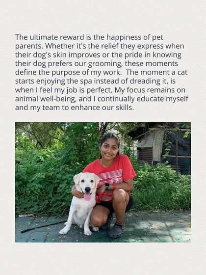 For us, the ultimate reward is the happiness of pet parents and the comfort of their pets. Seeing a dog start to enjoy their spa session is when we know our job is done perfectly.