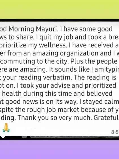 This client's feedback is a perfect example of a reading coming to life. We discussed prioritizing wellness and that a new job was on its way, and that's exactly what happened. It shows the power of trusting the guidance and staying calm.
