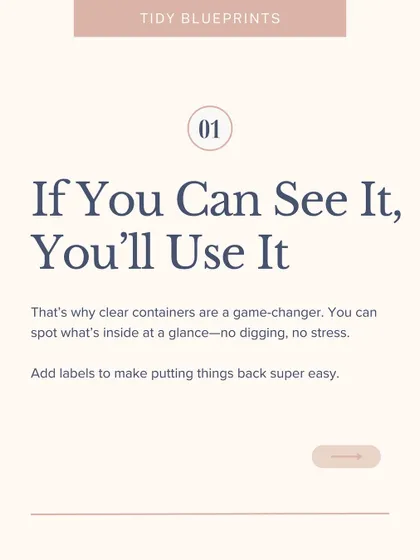 If you can see it, you'll use it. This is why clear containers and labels are a game-changer, especially for those with ADHD. No digging, no stress.