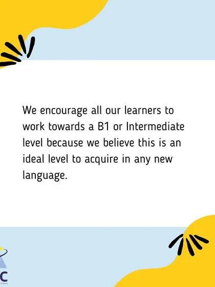 We encourage learners to aim for a B1 Intermediate level, as it allows them to communicate effectively and enjoy books and movies in the new language.