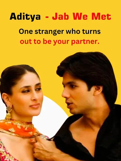 Aditya from "Jab We Met" is the stranger who turns into the most supportive partner you could ask for.