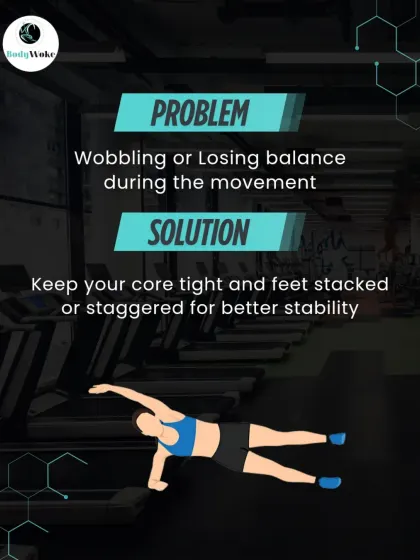 Problem: Wobbling or losing balance. Solution: Keep your core tight and feet stacked or staggered for better stability.