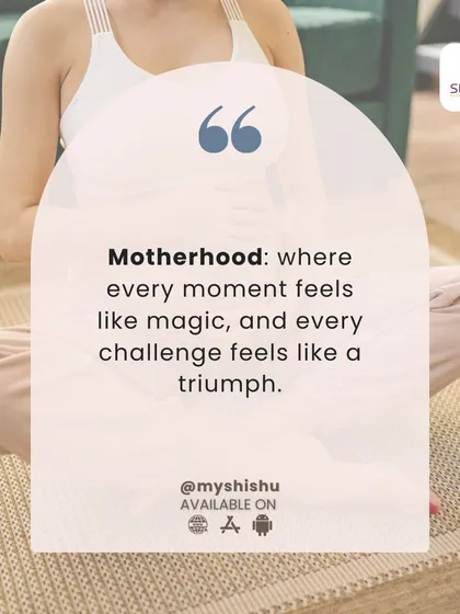 This quote perfectly encapsulates the experience of motherhood. It is a journey where every moment feels magical, and overcoming every challenge feels like a monumental triumph.