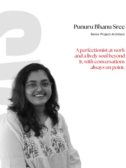 Meet Punuru Bhanu Sree, a Senior Project Architect. She is a perfectionist at work and a lively soul who keeps conversations on point.