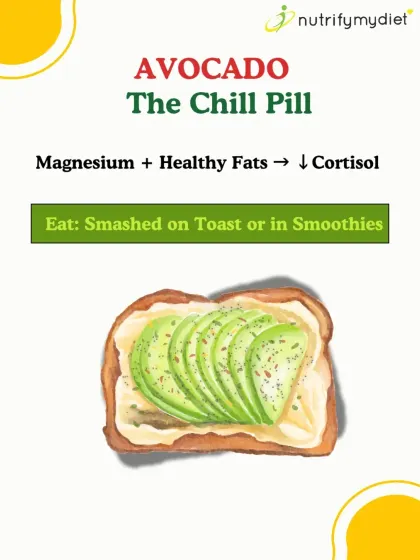 Avocado is like a chill pill for your body. The healthy fats and magnesium in avocados can help lower cortisol, your stress hormone. Smashed on toast is my favorite way to enjoy it.