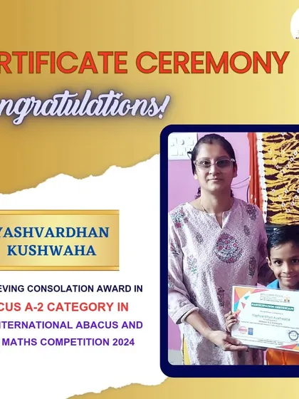 Congratulations to Yashvardhan from Panki, Kanpur, on achieving a consolation award in the Open International Abacus and Vedic Maths Competition.