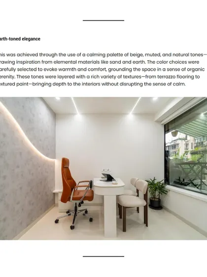 The design of my clinic features an earth-toned elegance, with a calming palette of beige and natural tones. This was carefully chosen to evoke warmth and comfort, grounding the space in a sense of organic serenity.
