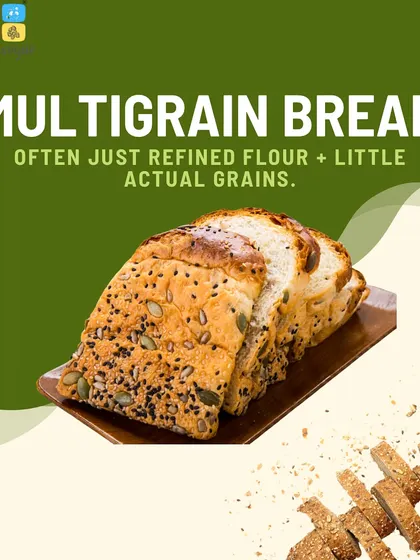 Multigrain bread can be misleading. I teach my clients to read labels carefully to ensure they are getting actual whole grains, not just refined flour with a few seeds.
