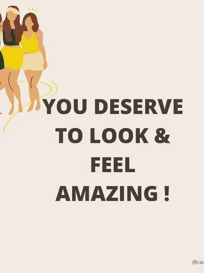 You deserve to look and feel amazing, exactly as you are, today.