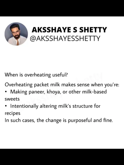 When is it okay to overheat packet milk? It makes sense when you are intentionally altering its structure for recipes, like making paneer, khoya, or other milk-based sweets. In these cases, the change is purposeful.