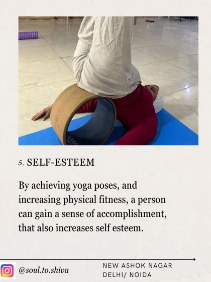 Benefit 5: Self-Esteem. Achieving yoga poses and increasing physical fitness gives you a sense of accomplishment. This builds self-esteem that you carry with you off the mat.