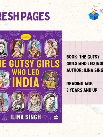 'The Gutsy Girls Who Led India' by Ilina Singh shares the inspiring stories of ten brave women warriors and queens from across India. A must-read to learn about our nation's heroines.