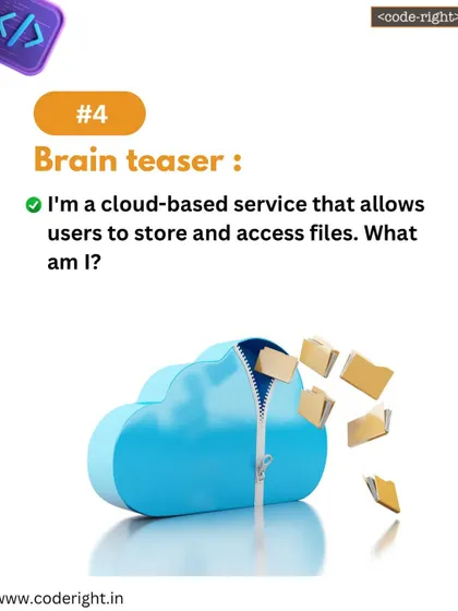 Brain Teaser: I'm a cloud-based service that allows users to store and access files. What am I? This riddle helps explain the function of services like Google Drive or Dropbox.