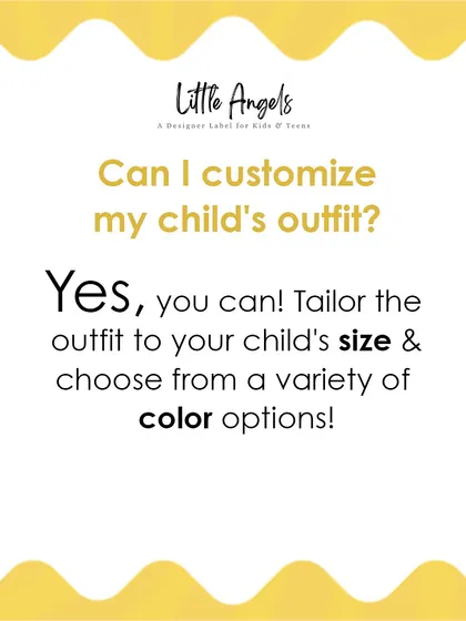 Can I customize my child's outfit? Yes, you can! We can tailor any outfit to your child's size and offer a variety of color options.