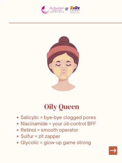 For those with oily skin, I recommend focusing on ingredients that control oil and exfoliate. Salicylic acid helps clear clogged pores, niacinamide controls oil, retinol smooths texture, and glycolic acid provides a strong glow.