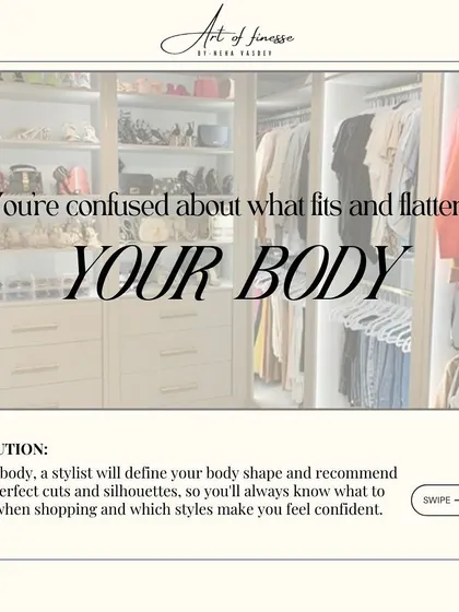 Are you confused about what fits and flatters your body? I help define your body shape and recommend the perfect cuts and silhouettes, so you always know what to buy.