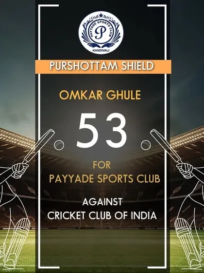 Omkar Ghule scored 53 runs for Payyade Sports Club in the Purshottam Shield.