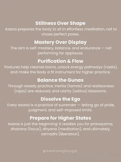 The real purpose of asana is to prepare the body for meditation, purify energy channels (nadis), balance the gunas (qualities of nature), and dissolve the ego. Asana is the beginning, not the end.