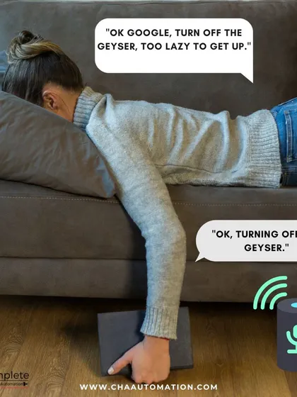 For those lazy moments, smart automation is the perfect solution. Without getting up, you can simply ask Google to turn off the geyser, adding a new level of comfort to your relaxation time.