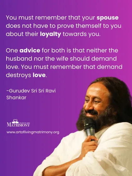 Gurudev shares a crucial piece of advice for couples: neither partner should demand love or proof of loyalty. Demand destroys love; trust allows it to flow freely.