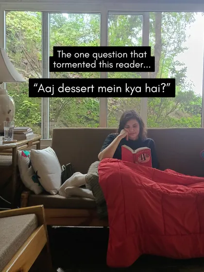 A reader gets comfortable for a long session, with only one pressing question in mind: "Aaj dessert mein kya hai?" (What's for dessert today?).