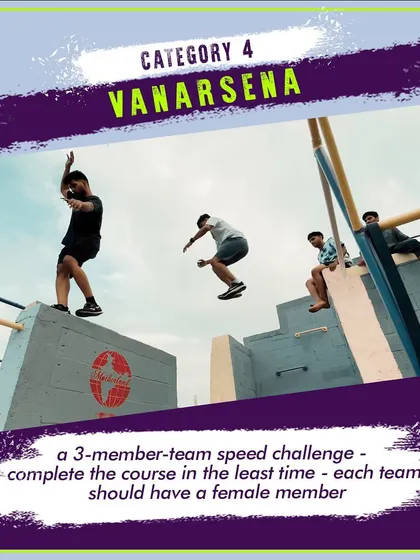 "Vanarsena" is our unique team-based speed challenge. Teams of three, each with a female leader, race through separate courses in a test of strategy, speed, and teamwork.