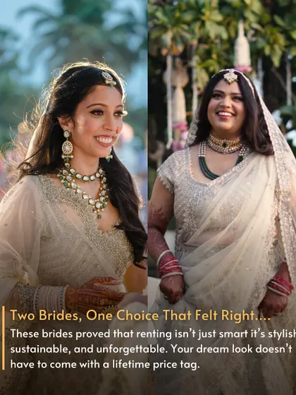 Two brides, one choice that felt right. They proved that renting is stylish, sustainable, and unforgettable. Your dream look doesn't need a lifetime price tag.