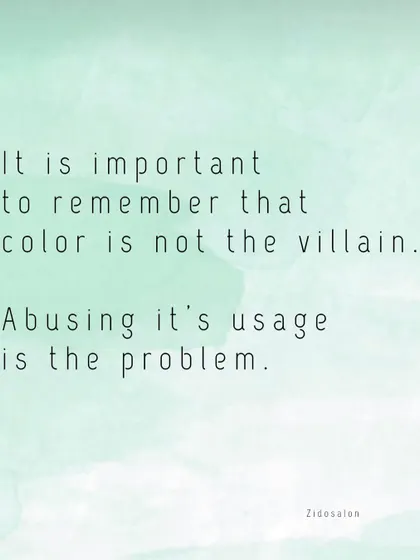 It's important to remember that color itself isn't the villain. The problem comes from overusing it and not giving your hair and scalp the time they need to stay healthy.