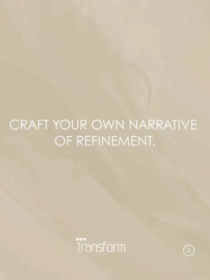 Craft your own narrative of refinement. Our designs are a canvas for personal stories, told through quiet, intentional details.