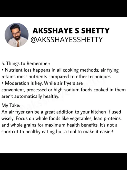 My take on air fryers: they are a great tool, not a shortcut. Use them wisely with whole foods like vegetables and lean proteins for maximum health benefits. They make healthy eating easier, but moderation is still key.