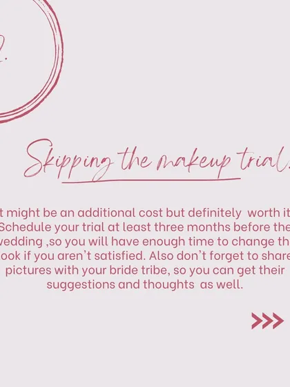 Never skip your makeup trial. It's a crucial step to ensure we perfect your look and that you feel completely comfortable and happy with the plan for your big day.