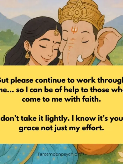 Continuing the letter to Ganesha, this is a prayer to continue working through me so I can help others who come with faith. It's an acknowledgment that my ability to guide is a form of grace.