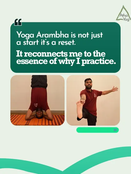 "Yoga Arambha is not just a start, it’s a reset. It reconnects me to the essence of why I practice." Manoj's words remind us that yoga is a return to our core selves.