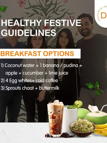 Here are my healthy festive guidelines, starting with breakfast. Options like coconut water with a banana, egg whites, or sprouts chaat will start your day right.