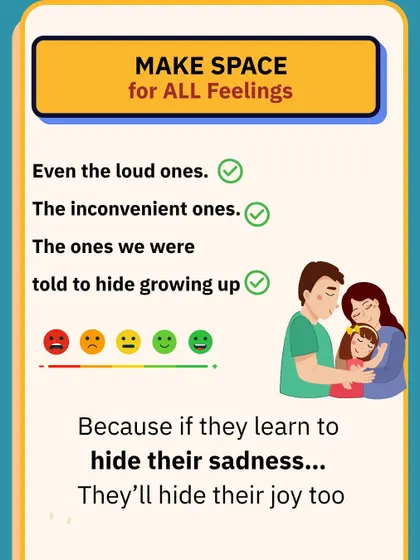 Make space for all feelings, even the loud and inconvenient ones. If they learn to hide their sadness, they might hide their joy too.