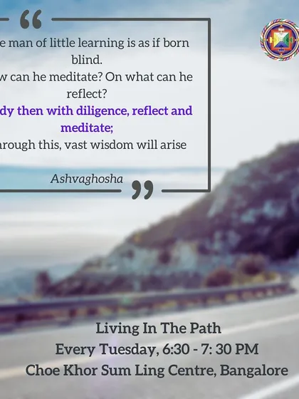 A quote from Ashvaghosha emphasizes the importance of study, reflection, and meditation. This poster announces our "Living In The Path" series, focusing this month on Death and Impermanence.