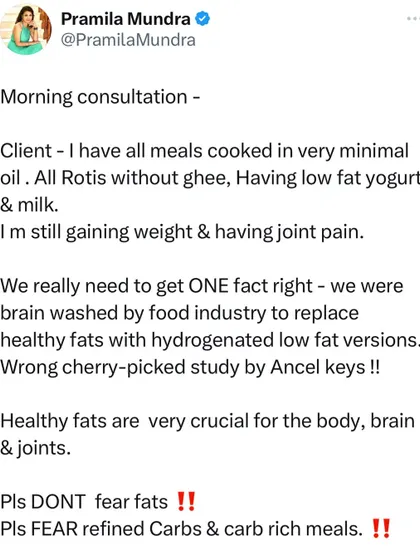 During a consultation, a client told me she was gaining weight despite eating minimal oil and low-fat everything. I explained that healthy fats like ghee and full-fat yogurt are crucial for our brain, joints, and hormones. We must fear refined carbs, not healthy fats.