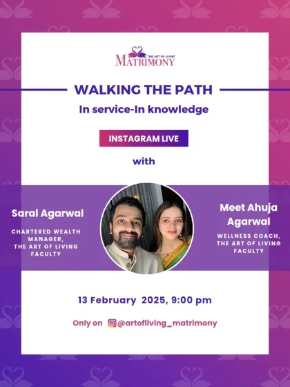 Join us for an Instagram Live with Saral and Meet Agrawal, both Art of Living faculty, as they share their journey of "Walking the Path: In Service, In Knowledge."