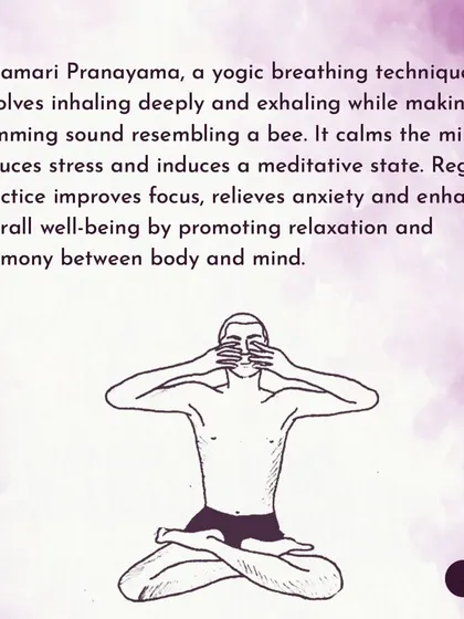 Bhramari Pranayama involves a gentle humming sound on the exhale. This practice calms the mind, reduces stress, and induces a meditative state.