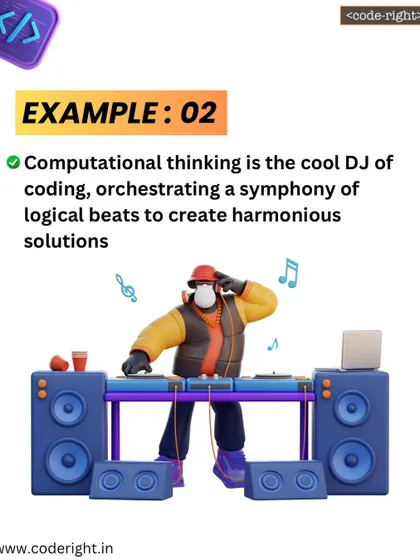 Analogy 2: Computational thinking is the cool DJ of coding. It orchestrates a symphony of logical beats to create harmonious and effective solutions to complex problems.
