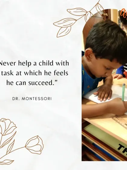 "Never help a child with a task at which he feels he can succeed." This famous quote is a guiding principle for fostering independence and self-confidence. We step back to let them grow.