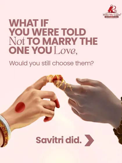 What if you were told not to marry the one you love? Would you still choose them? Savitri did. Her story is a powerful lesson in choosing a partner with conviction.
